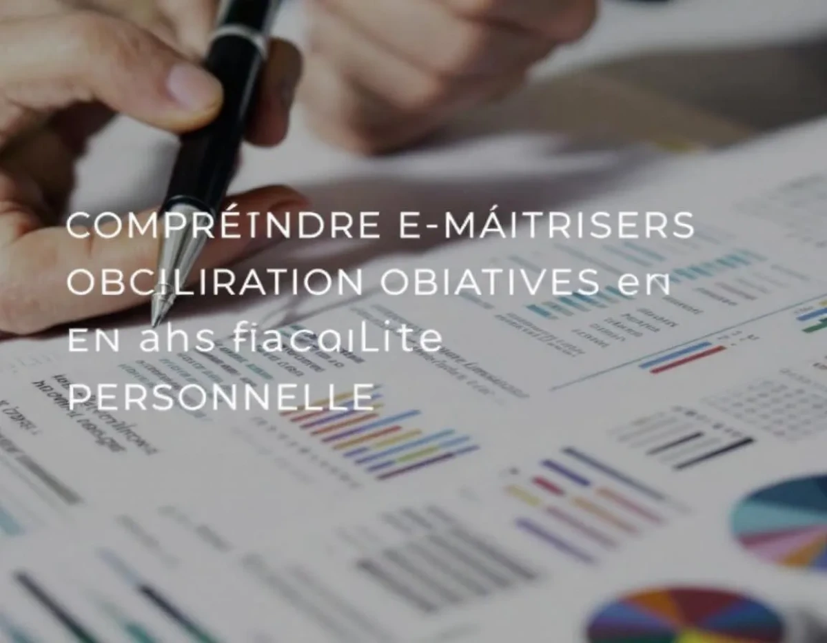 Comprendre et Maîtriser ses Obligations Déclaratives en Fiscalité Personnelle